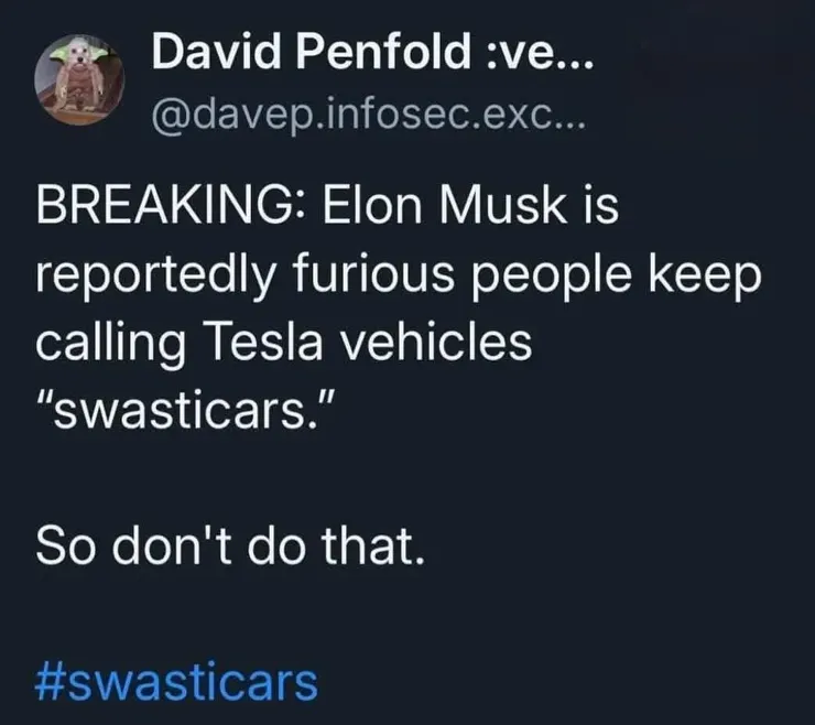A dark-themed tweet from [@]davep.infosec.exc states: "BREAKING: Elon Musk is reportedly furious people keep calling Tesla vehicles 'swasticars.'"  Below it says, "So don't do that."  The hashtag #swasticars is at the bottom.  A profile picture of a Yoda-like figure in a green robe is in the top left corner.
