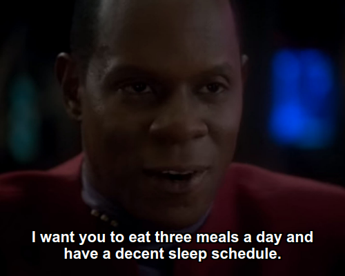 Benjamin:  I want you to eat three meals a day and have a decent sleep schedule.