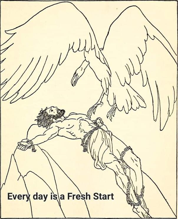 Prometheus tethered to a rock while a bird alights to eat his liver, captioned "Every day is a fresh start."