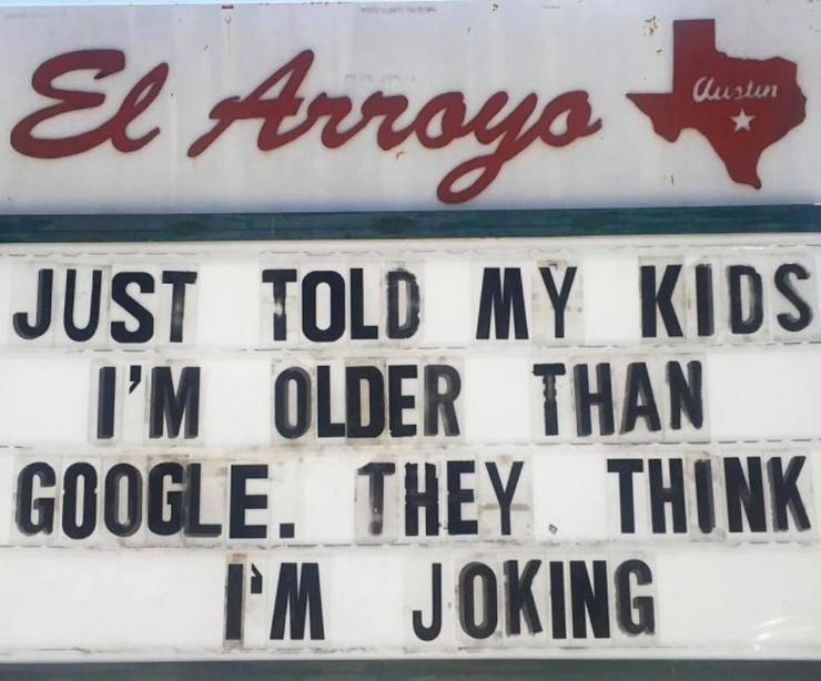 Just told my kids I'm older than Google. They think I'm joking.