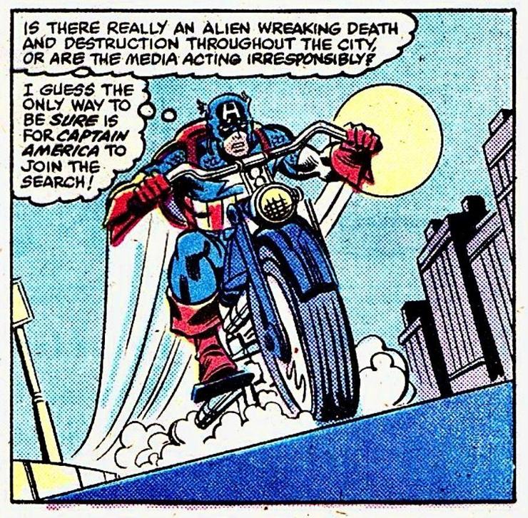On a full moon night, Captain America speeds down the street on his motorcycle thinking, “Is there really an alien wrecking death and destruction throughout the city, or are the media acting irresponsibly? I guess the only way to be SURE is for CAPTAIN AMERICA to join the search!“